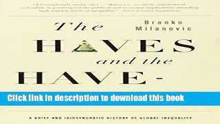 Books The Haves and the Have-Nots: A Brief and Idiosyncratic History of Global Inequality Full