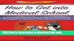 Books How to Get Into Medical School: A Thorough Step-By-Step Guide to Formulating Strategies for