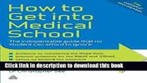 Books How to Get into Medical School: The Indispensable Guide That No Student Can Afford to Ignore