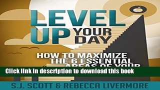 Ebook Level Up Your Day: How to Maximize the 6 Essential Areas of Your Daily Routine Free Online