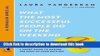 Ebook What the Most Successful People Do on the Weekend: A Short Guide to Making the Most of Your