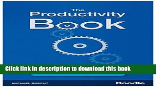 Books The Productivity Book: 30 Professionals Talk About Time Management Free Online