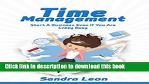 Ebook Time Management: Start A Business Even If You re Crazy Busy (Time Mangement) Full Online