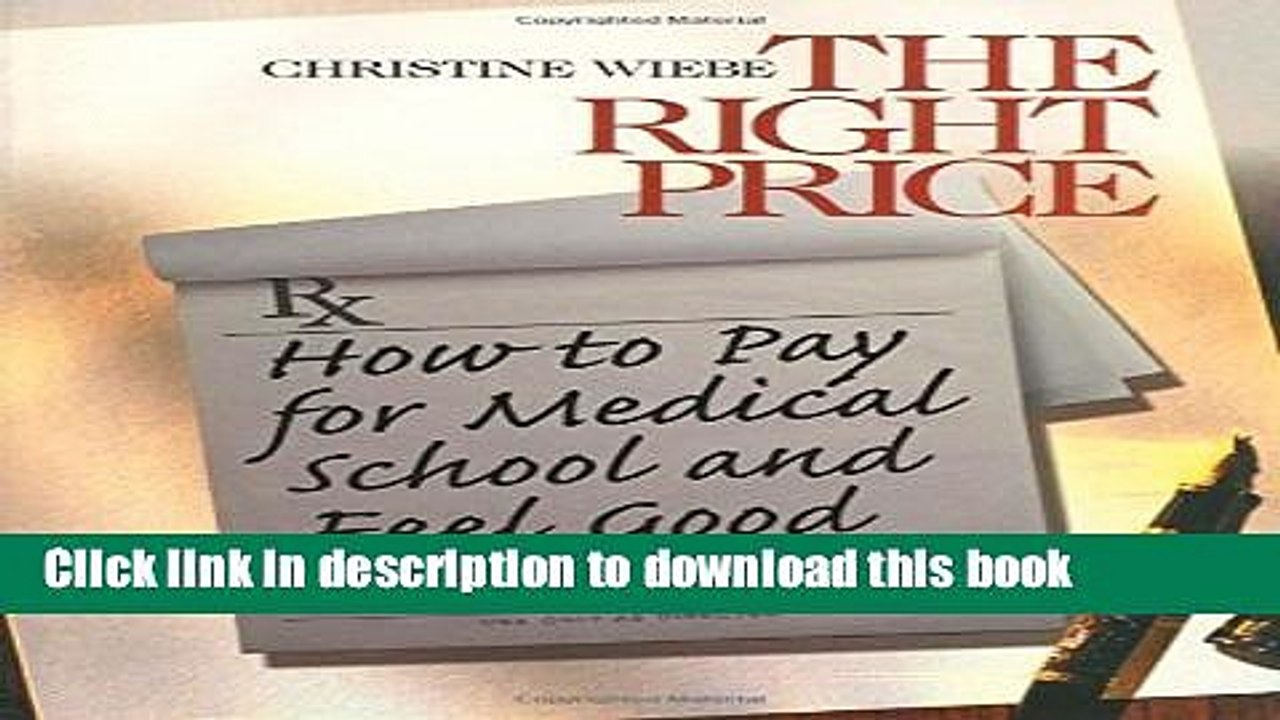 Ebook The Right Price: How To Pay for Medical School and Feel Good about It (Surviving Medical