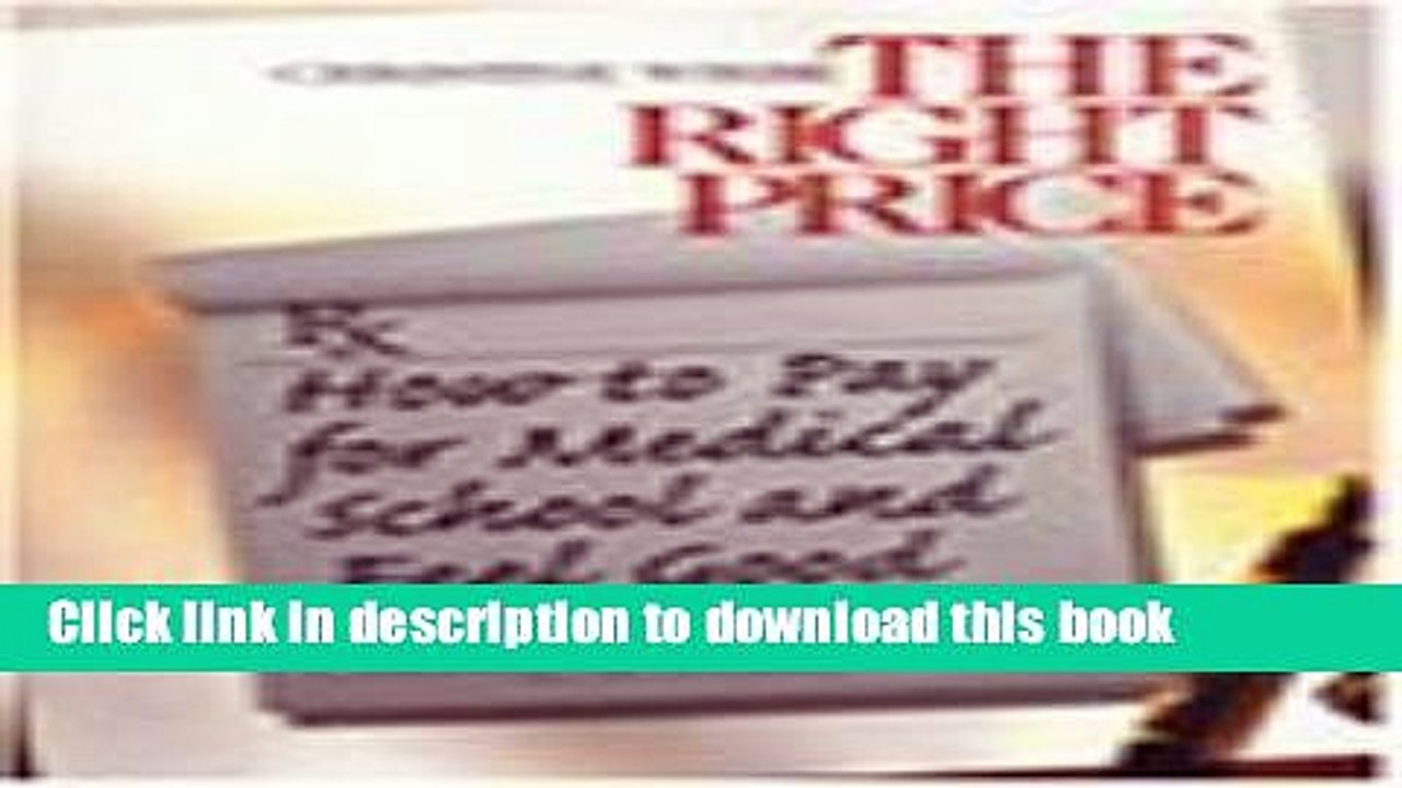 Ebook The Right Price: How to Pay for Medical School and Feel Good About It [Paperback] [1999] 1