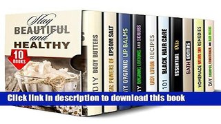Ebook Stay Beautiful and Healthy Box Set (10 in 1): Body Butters, Lip Balms, Hair Care, Bath and