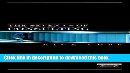 [PDF] The Seven Cs of Consulting: Your Complete Blueprint for any Consultancy Assignment Download