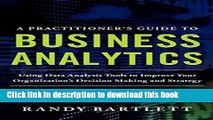 Books A PRACTITIONER S GUIDE TO BUSINESS ANALYTICS: Using Data Analysis Tools to Improve Your