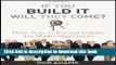 Books If You Build It Will They Come?: Three Steps to Test and Validate Any Market Opportunity