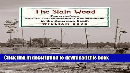 [Read PDF] The Slain Wood: Papermaking and Its Environmental Consequences in the American South