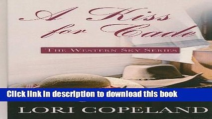 [Read PDF] A Kiss for Cade (Thorndike Christian Historical Fiction) Download Online