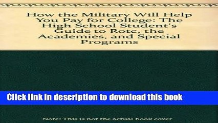 Books How the Military Will Help You Pay for College: The High School Student s Guide to Rotc, the