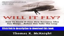 Ebook Will It Fly? How to Know if Your New Business Idea Has Wings...Before You Take the Leap Free