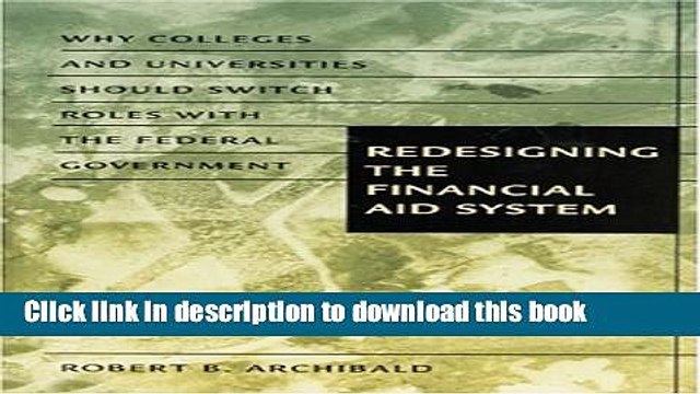 Ebook Redesigning the Financial Aid System: Why Colleges and Universities Should Switch Roles with