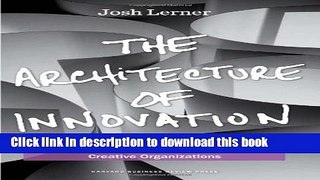 Ebook The Architecture of Innovation: The Economics of Creative Organizations Free Online