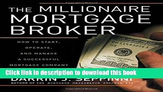 Ebook Millionaire Mortgage Broker How to Start, Operate, and Manage a Successful Mortgage Company