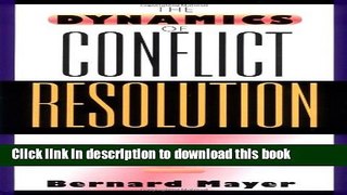 Books The Dynamics of Conflict Resolution: A Practitioner s Guide Free Online