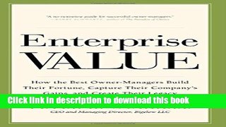 Ebook Enterprise Value: How the Best Owner-Managers Build Their Fortune, Capture Their Company s