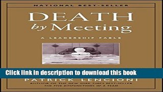 Ebook Death by Meeting: A Leadership Fable...About Solving the Most Painful Problem in Business