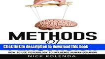 Books Methods of Persuasion: How to Use Psychology to Influence Human Behavior Full Online