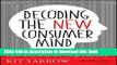 Books Decoding the New Consumer Mind: How and Why We Shop and Buy Full Online