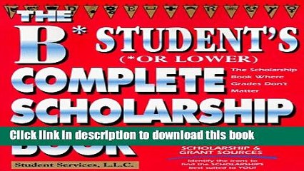 Ebook The B Student s Complete Scholarship Book Full Online