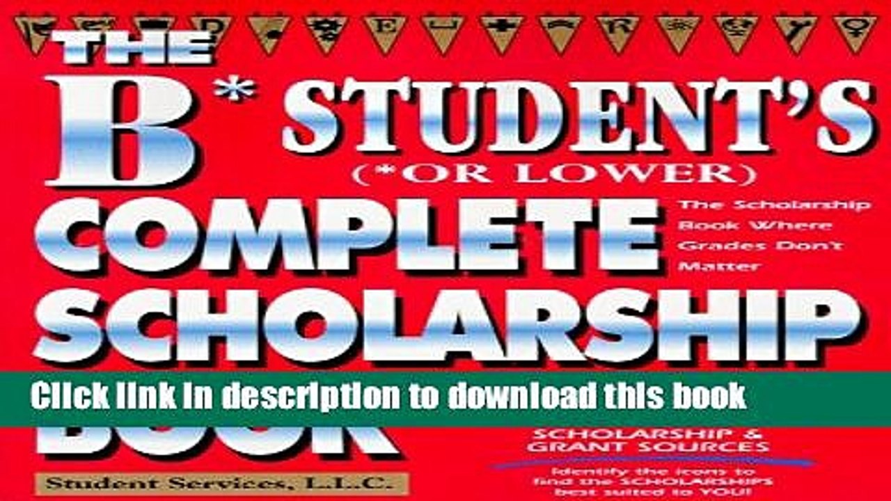 Ebook The B Student s Complete Scholarship Book Full Online