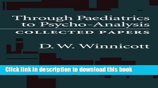 Ebook Through Paediatrics to Psycho-Analysis: Collected Papers Free Online
