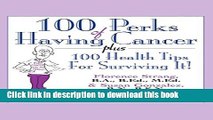 Ebook 101 Perks of Having Cancer: Plus 100 Health Tips for Surviving It! Full Online KOMP