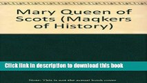 Ebook Mary Queen of Scots (Maqkers of History) Full Online