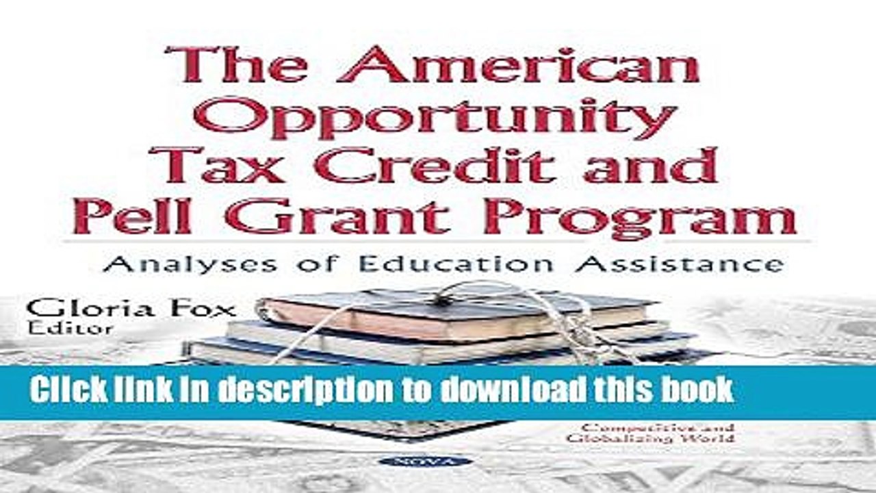 Books The American Opportunity Tax Credit and Pell Grant Program: Analyses of Education Assistance