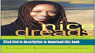 Ebook Nice Dreads: Hair Care Basics and Inspiration for Colored Girls Who ve Considered Locking