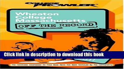 Ebook Wheaton College Massachusetts: Off the Record (College Prowler) (College Prowler: Wheaton
