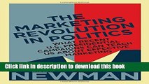 Ebook The Marketing Revolution in Politics: What Recent U.S. Presidential Campaigns Can Teach Us