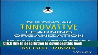 Ebook Building an Innovative Learning Organization: A Framework to Build a Smarter Workforce,