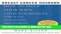 Ebook Breast Cancer Husband:Â How to Help Your Wife (and Yourself) during Diagnosis, Treatment,