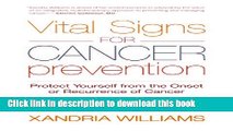 Ebook Vital Signs for Cancer Prevention: Protect Yourself from the Onset or Recurrence of Cancer