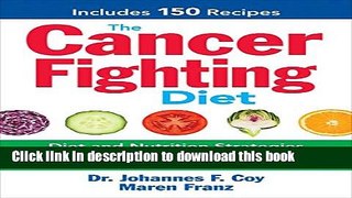 Ebook The Cancer Fighting Diet: Diet and Nutrition Strategies to Help Weaken Cancer Cells and