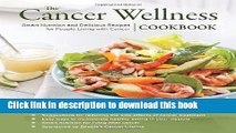 Ebook The Cancer Wellness Cookbook: Smart Nutrition and Delicious Recipes for People Living with