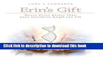 Ebook Erin s Gift - Never Drive Faster Than Your Guardian Angel Can Fly Full Online KOMP