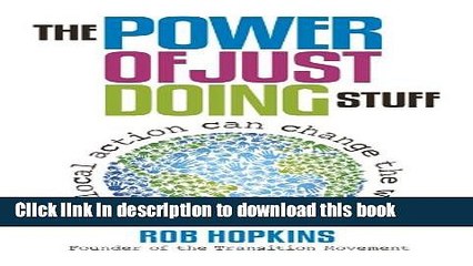 [Read PDF] The Power of Just Doing Stuff: How Local Action Can Change the World Ebook Free