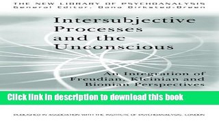 Ebook Intersubjective Processes and the Unconscious: An Integration of Freudian, Kleinian and