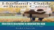 Books Husband s Guide to Breast Cancer: A Complete   Concise Plan for Every Stage Free Online KOMP