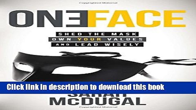[Read PDF] One Face: Shed the Mask, Own Your Values, and Lead Wisely Download Online