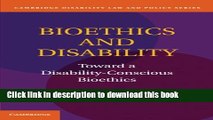 Books Bioethics and Disability: Toward a Disability-Conscious Bioethics Full Online