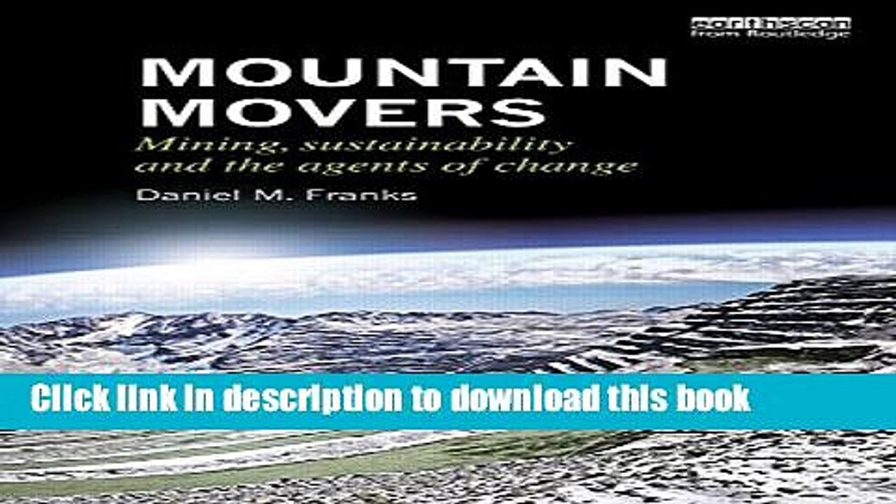 [Read PDF] Mountain Movers: Mining, Sustainability and the Agents of Change (Routledge Studies of