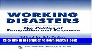 Download  Working Disasters: The Politics of Recognition And Response  Free Books