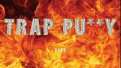 Tyga - Trap Pussy' (Audio)