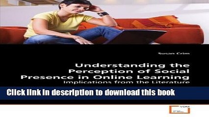Ebook Understanding the Perception of Social Presence in Online Learning: Implications from the