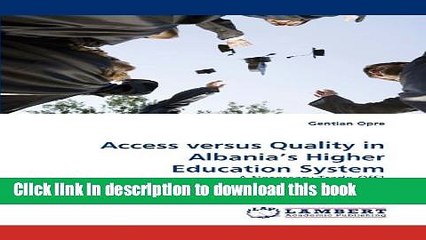 Ebook Access versus Quality in Albania s Higher Education System: A Necessary Trade-Off? Full Online